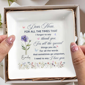 Dear Mom For All The Times Thank You Flowers And Butterflies - Personalized Custom Jewelry Dish, Square Ceramic Dish - MOM368_SCRD