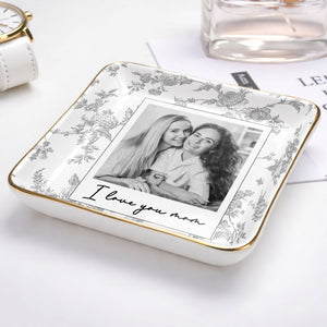 I Love You Mom Custom Photo And Floral Pattern - Personalized Custom Jewelry Dish, Ceramic Dish, Square Shape - MOM421_SCRF