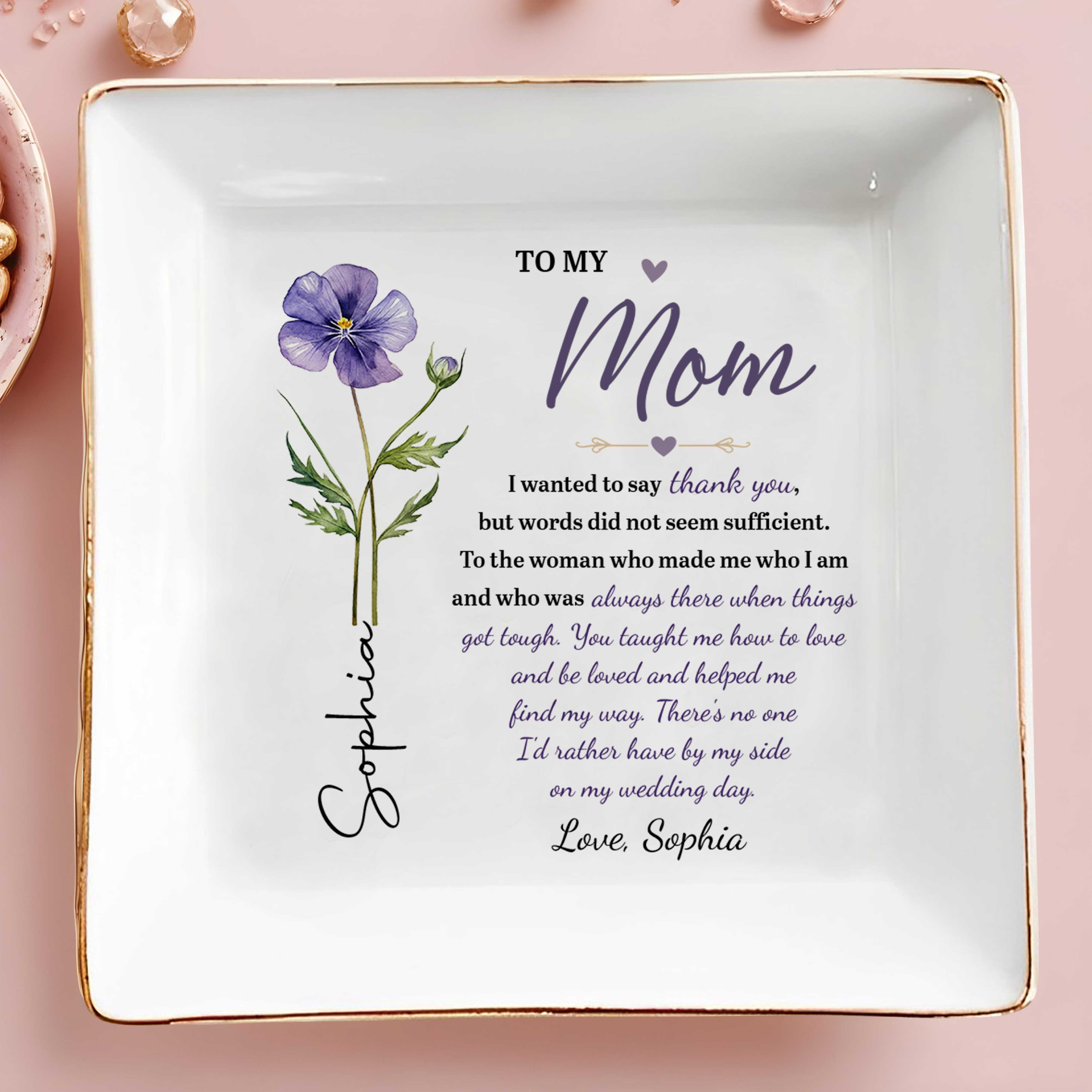 To My Mom I Wanted To Say Thank You Birth Month Flower - Personalized Custom Jewelry Dish, Square Ceramic Dish - MOM426_SCRD