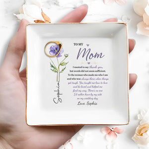 To My Mom I Wanted To Say Thank You Birth Month Flower - Personalized Custom Jewelry Dish, Square Ceramic Dish - MOM426_SCRD