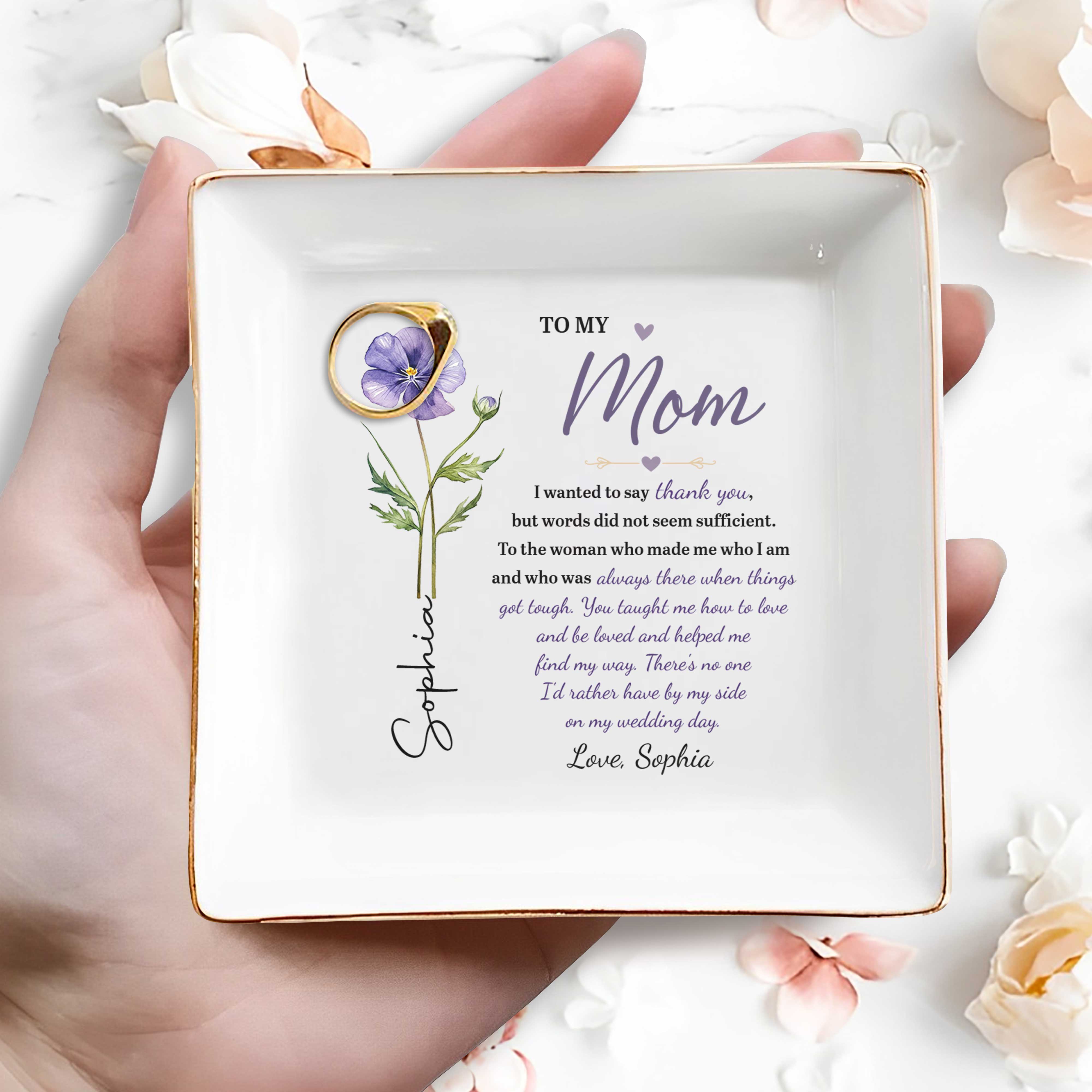 To My Mom I Wanted To Say Thank You Birth Month Flower - Personalized Custom Jewelry Dish, Square Ceramic Dish - MOM426_SCRD