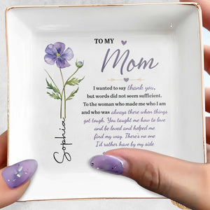To My Mom I Wanted To Say Thank You Birth Month Flower - Personalized Custom Jewelry Dish, Square Ceramic Dish - MOM426_SCRD