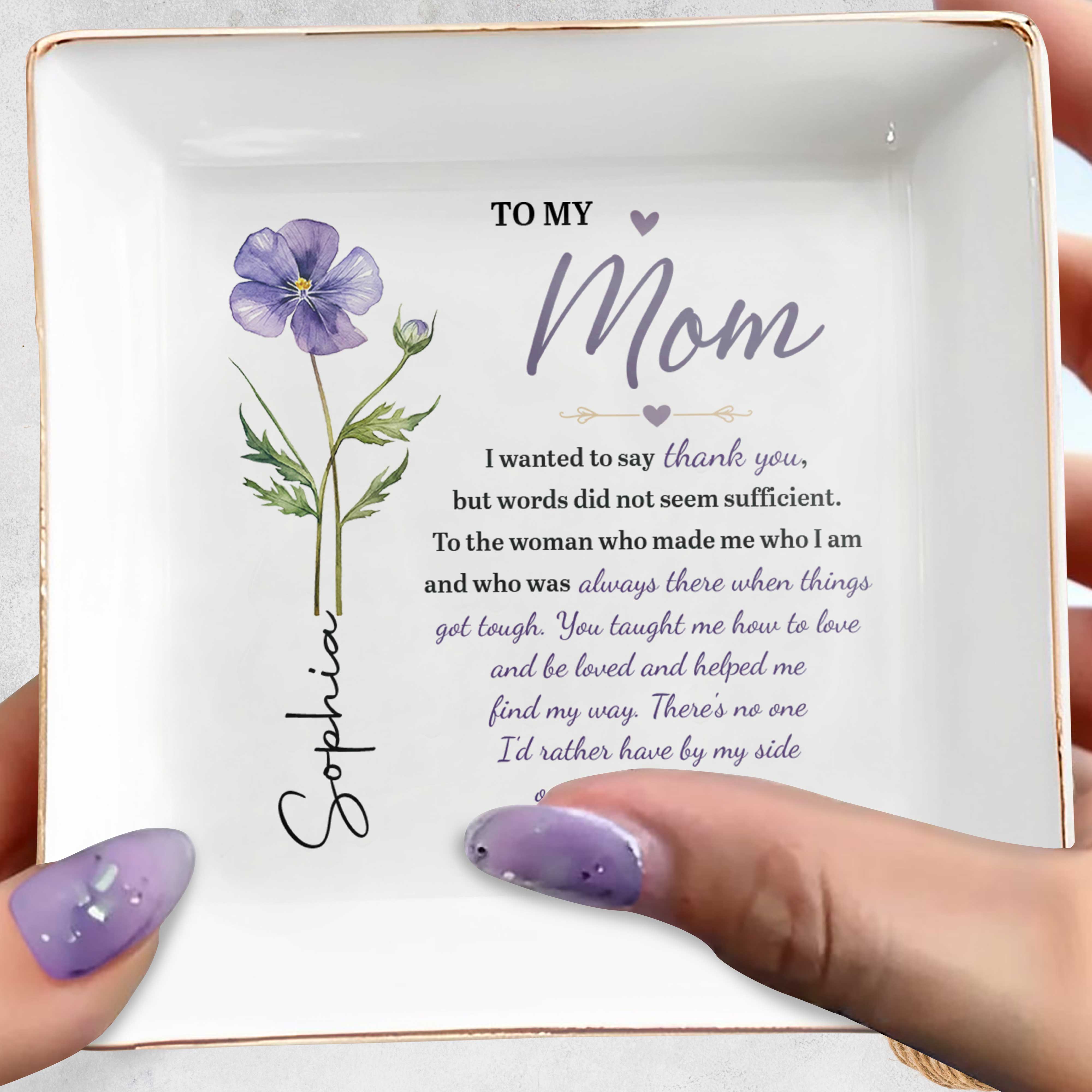To My Mom I Wanted To Say Thank You Birth Month Flower - Personalized Custom Jewelry Dish, Square Ceramic Dish - MOM426_SCRD