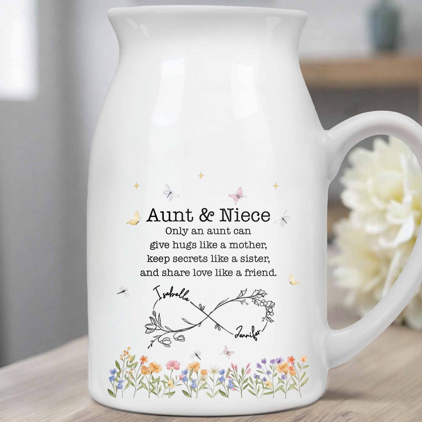 Only An Aunt Can Give Hugs Like A Mother, Flowers And Butterflies - Personalized Ceramic Flower Vase