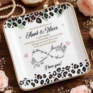 The Bond Between An Aunt And Niece Unbreakable Leopard Flower - Personalized Custom Jewelry Dish, Ceramic Dish, Square Shape - NCE014_SCRF