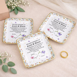 The Bond Between An Aunt & Niece, Flowers And Butterflies - Personalized Custom Jewelry Dish, Ceramic Dish, Square Shape - NCE022_SCRF