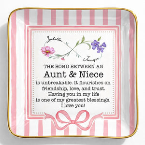 The Bond Between An Aunt & Niece, Flowers & Ribbon Decor - Personalized Custom Jewelry Dish, Ceramic Dish, Square Shape - NCE026_SCRF