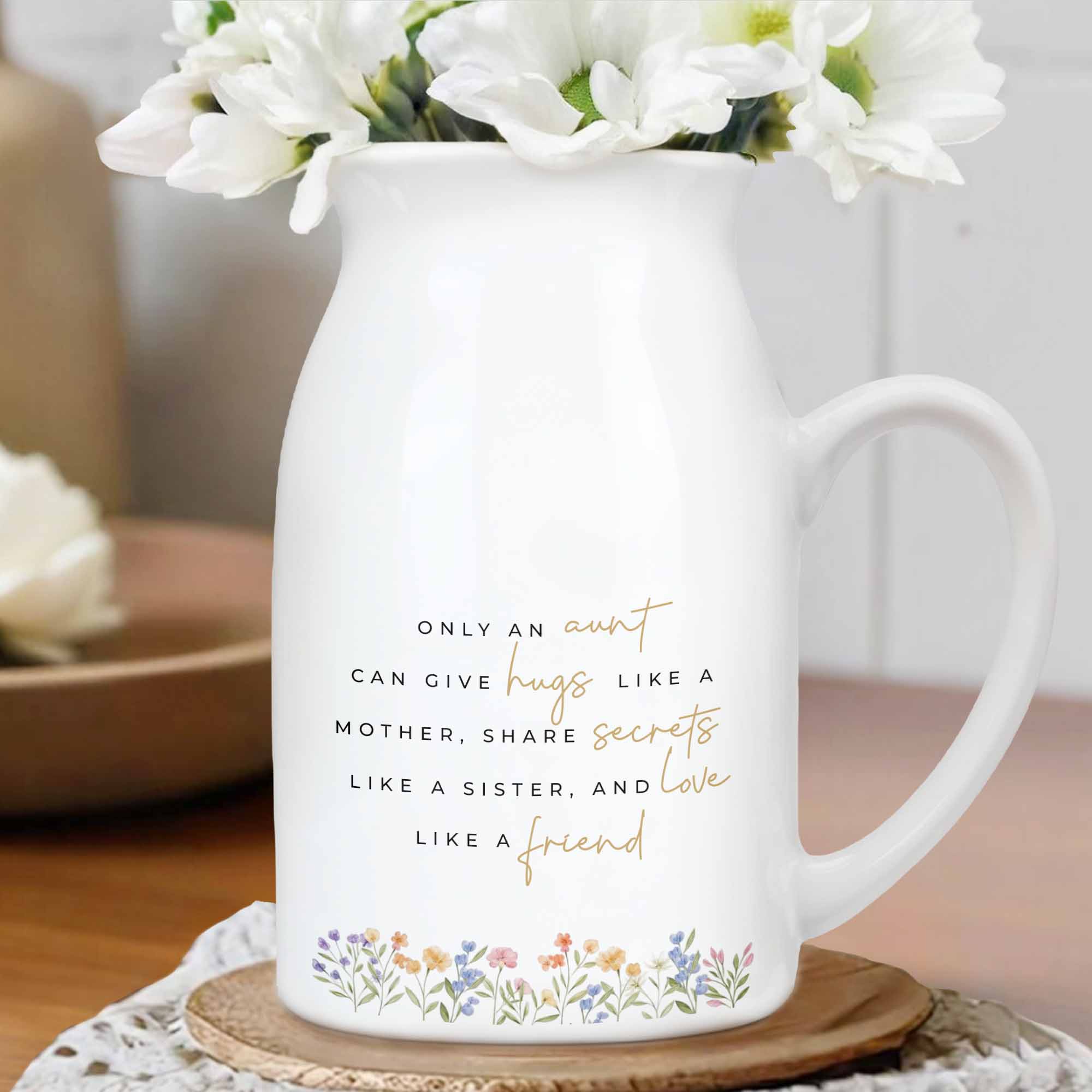 Only An Aunt Can Give Hugs, Share Secrets, Love Like A Friend - Personalized Ceramic Flower Vase