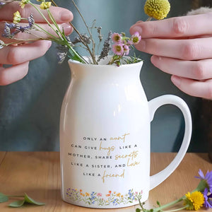 Only An Aunt Can Give Hugs, Share Secrets, Love Like A Friend - Personalized Ceramic Flower Vase