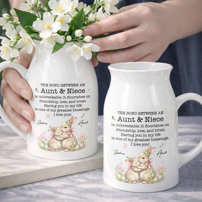 The Bond Between An Aunt And Niece Unbreakable Blessing With Bunnies And Flowers - Personalized Ceramic Flower Vase
