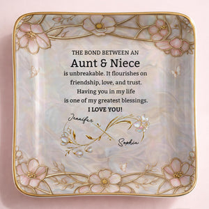 The Bond Between An Aunt And Niece Unbreakable Flowers - Personalized Custom Jewelry Dish, Ceramic Dish, Square Shape - NCE051_SCRF