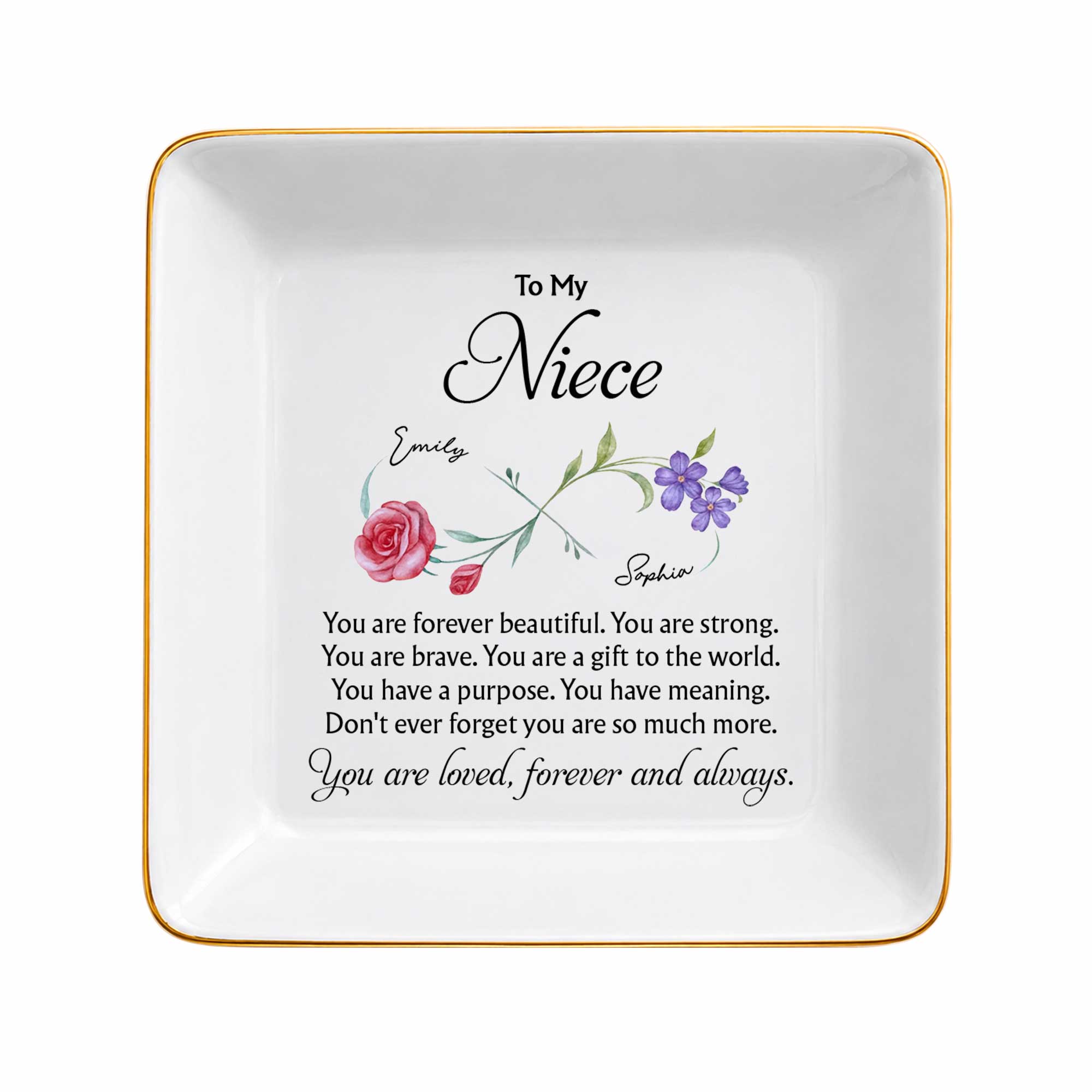 To My Niece You Are Forever Beautiful Infinity Flowers - Personalized Custom Jewelry Dish, Square Ceramic Dish - NCE076_SCRD