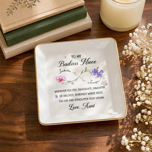 To My Badass Niece Straighten Your Crown Infinity Birth Month Flowers - Personalized Custom Jewelry Dish, Square Ceramic Dish - NCE095_SCRD