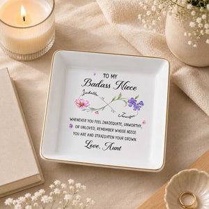 To My Badass Niece Straighten Your Crown Infinity Birth Month Flowers - Personalized Custom Jewelry Dish, Square Ceramic Dish - NCE095_SCRD
