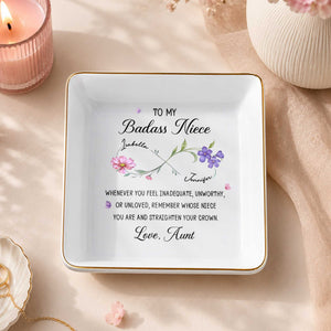 To My Badass Niece Straighten Your Crown Infinity Birth Month Flowers - Personalized Custom Jewelry Dish, Square Ceramic Dish - NCE095_SCRD