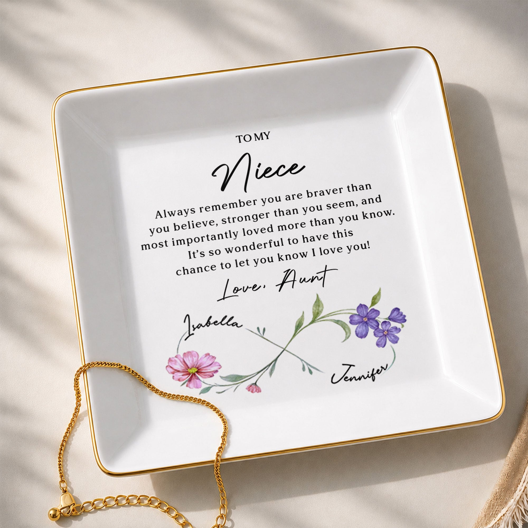 To My Niece Always Remember Braver Stronger Flowers Infinity Symbol - Personalized Custom Jewelry Dish, Square Ceramic Dish - NCE096_SCRD
