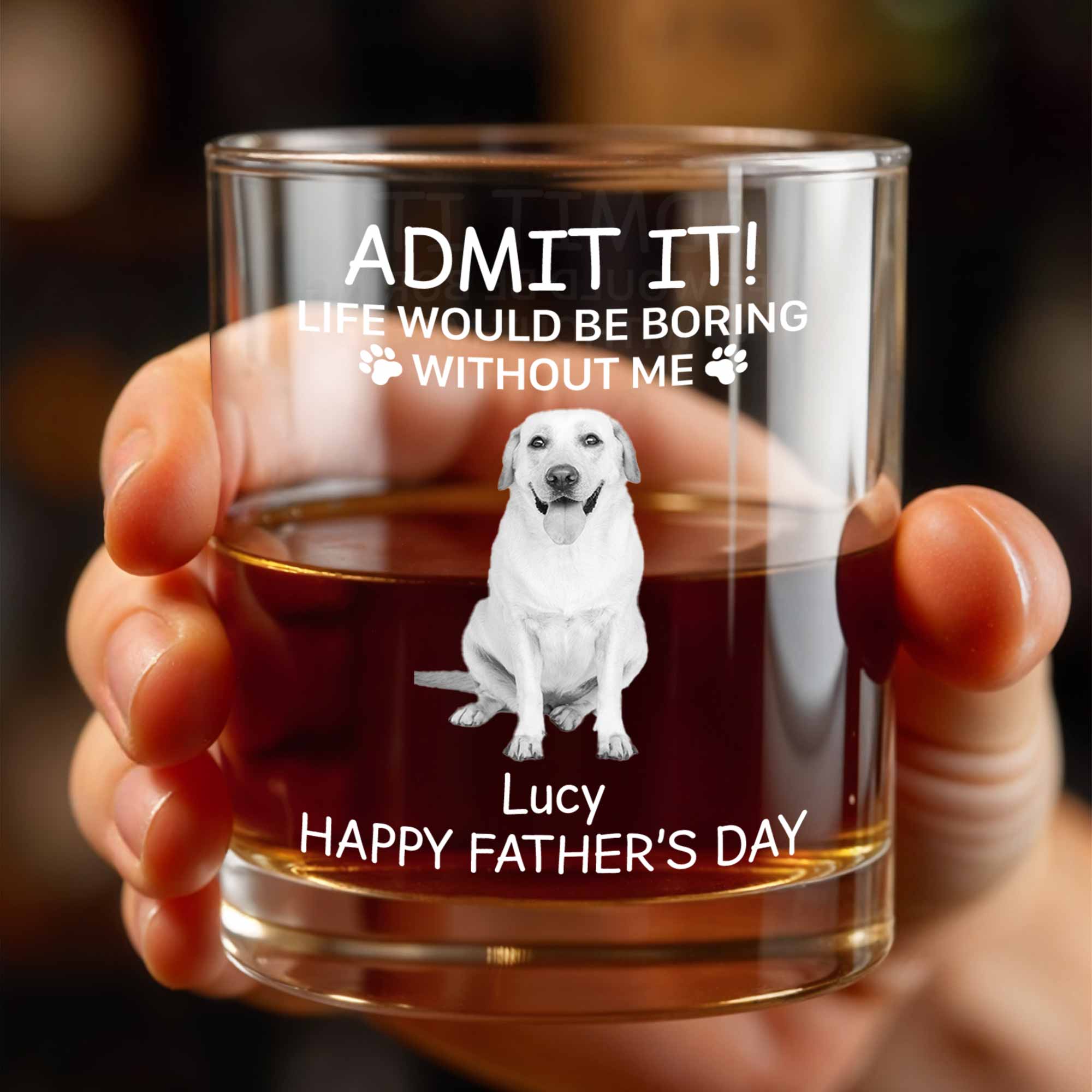 Admit It! Life Would Be Boring Without Me, Paw Prints And Dog - Personalized Custom Whiskey Glass - PET159_RWG