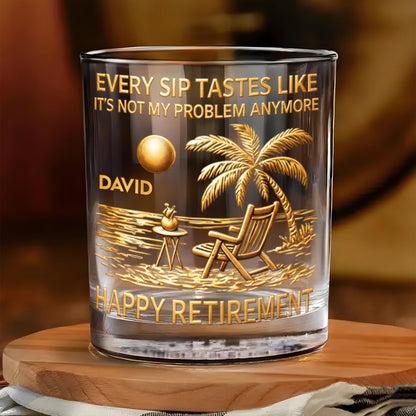 Every Sip Tastes Like It's Not My Problem Anymore Palm Tree Beach - Personalized Whiskey Glass - RETIRE015_PRIWI