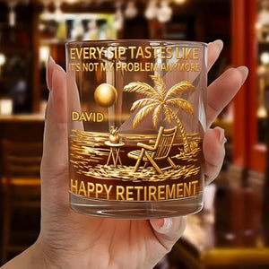 Every Sip Tastes Like It's Not My Problem Anymore Palm Tree Beach - Personalized Whiskey Glass - RETIRE015_PRIWI