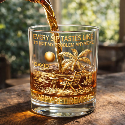 Every Sip Tastes Like It's Not My Problem Anymore Palm Tree Beach Retirement - Personalized Whiskey Glass - RETIRE016_PRIWI