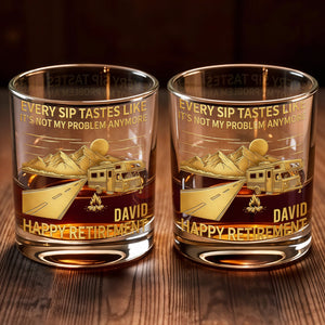 Every Sip Tastes Like It's Not My Problem Anymore, Happy Retirement - Personalized Custom Whiskey Glass - RETIRE022_RWG