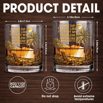 Every Sip Tastes Like It's Not My Problem Anymore, Palm Trees and Sunset - Personalized Custom Whiskey Glass - RETIRE024_RWG