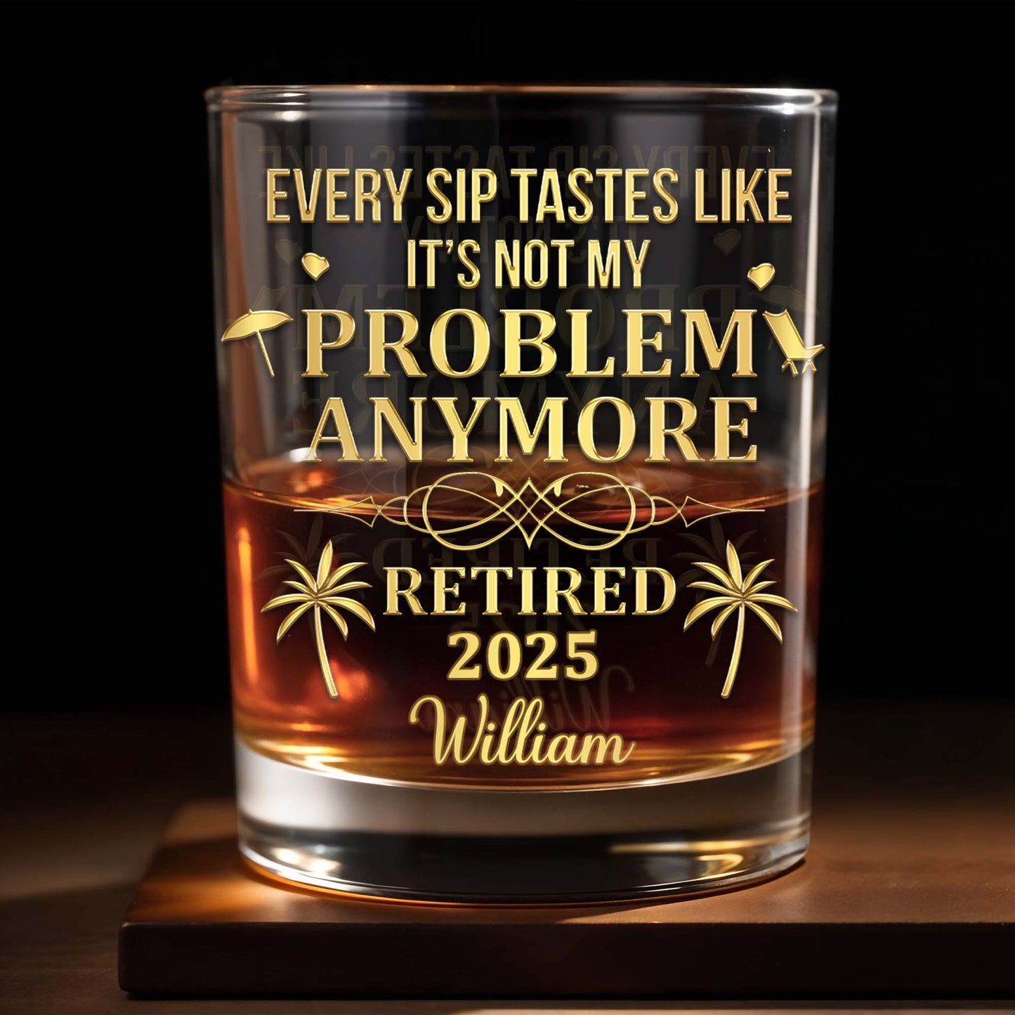 Every Sip Tastes Like It's Not My Problem Anymore, Palm Trees - Personalized Custom Whiskey Glass - RETIRE025_RWG