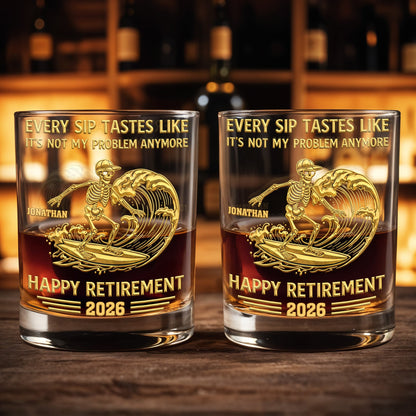 Every Sip Tastes Like It's Not My Problem Anymore, Skeleton and Wave - Personalized Custom Whiskey Glass - RETIRE027_RWG