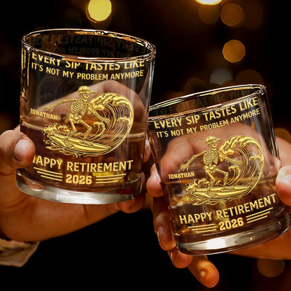 Every Sip Tastes Like It's Not My Problem Anymore, Skeleton and Wave - Personalized Custom Whiskey Glass - RETIRE027_RWG