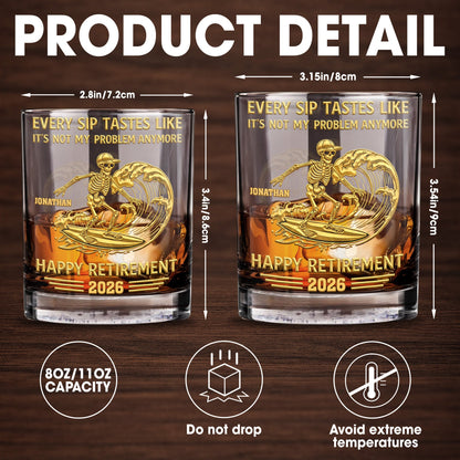 Every Sip Tastes Like It's Not My Problem Anymore, Skeleton and Wave - Personalized Custom Whiskey Glass - RETIRE027_RWG