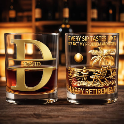 Every Sip Tastes Like It's Not My Problem Anymore Happy Retirement Palm Tree - Personalized Custom Whiskey Glass - RETIRE039_RWG