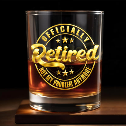Officially Retired Not My Problem Anymore With Gold Stars - Personalized Custom Whiskey Glass - RETIRE040_RWG