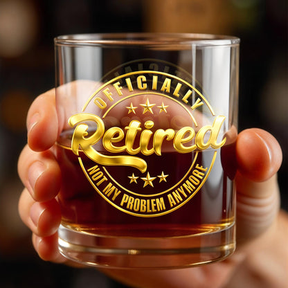 Officially Retired Not My Problem Anymore With Gold Stars - Personalized Custom Whiskey Glass - RETIRE040_RWG