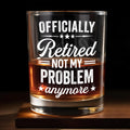 Officially Retired Not My Problem Anymore With Decorative Stars - Personalized Custom Whiskey Glass - RETIRE041_RWG