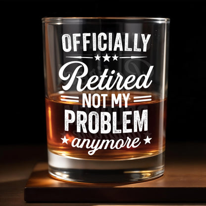 Officially Retired Not My Problem Anymore With Decorative Stars - Personalized Custom Whiskey Glass - RETIRE041_RWG