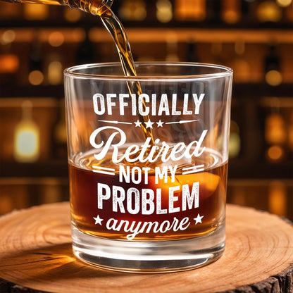 Officially Retired Not My Problem Anymore With Decorative Stars - Personalized Custom Whiskey Glass - RETIRE041_RWG