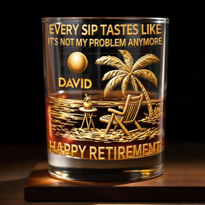 Every Sip Tastes Like Its Not My Problem Anymore Palm Tree Retirement Schedule - Personalized Custom Whiskey Glass - RETIRE048_RWG