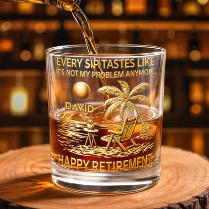 Every Sip Tastes Like Its Not My Problem Anymore Palm Tree Retirement Schedule - Personalized Custom Whiskey Glass - RETIRE048_RWG