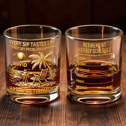 Every Sip Tastes Like Its Not My Problem Anymore Palm Tree Retirement Schedule - Personalized Custom Whiskey Glass - RETIRE048_RWG