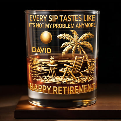 Every Sip Tastes Like It Is Not My Problem Anymore Retirement Beach Chair - Personalized Custom Whiskey Glass - RETIRE050_RWG