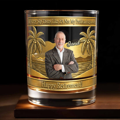 Every Sip Tastes Like It's Not My Problem Palm Tree Retirement - Personalized Custom Whiskey Glass - RETIRE056_RWG