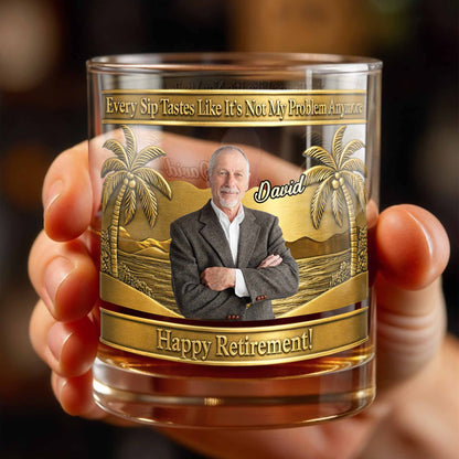 Every Sip Tastes Like It's Not My Problem Palm Tree Retirement - Personalized Custom Whiskey Glass - RETIRE056_RWG