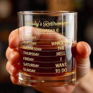 My Retirement Schedule Do Whatever The Hell I Want To Do - Personalized Custom Whiskey Glass - RETIRE061_RWG