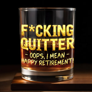 Effing Quitter Oops I Mean Happy Retirement With 3D Effect Letters - Personalized Custom Whiskey Glass - RETIRE062_RWG