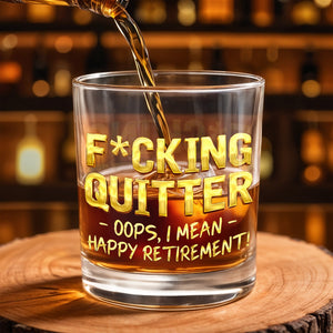 Effing Quitter Oops I Mean Happy Retirement With 3D Effect Letters - Personalized Custom Whiskey Glass - RETIRE062_RWG