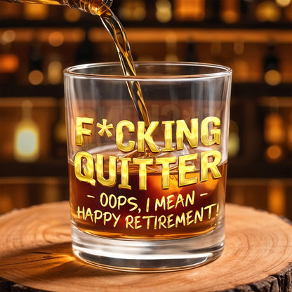 Effing Quitter Oops I Mean Happy Retirement With 3D Effect Letters - Personalized Custom Whiskey Glass - RETIRE062_RWG