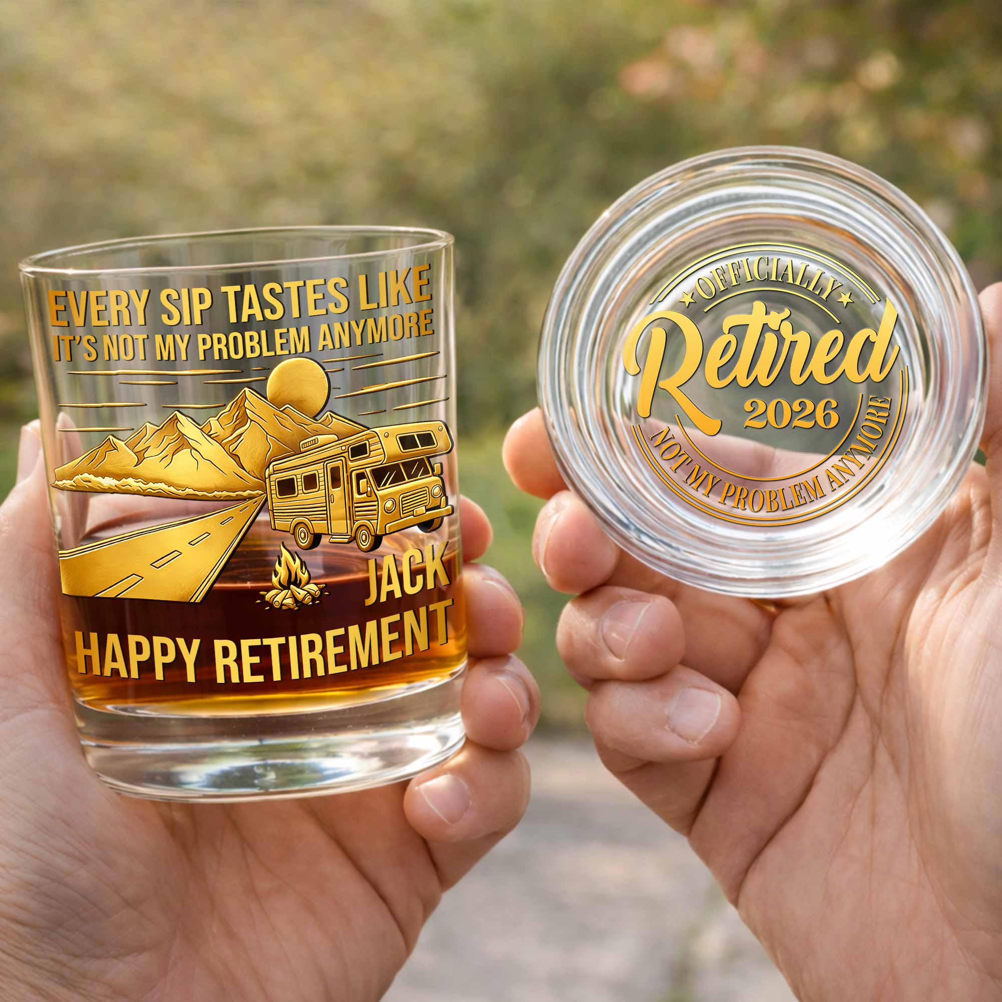 Every Sip Tastes Like It's Not My Problem Anymore RV Camper - Personalized Whiskey Glass - RETIRE066_PRIWI