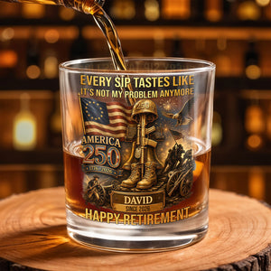 Every Sip Tastes Like It's Not My Problem Anymore Military Retirement Eagle Flag - Personalized Custom Whiskey Glass - RETIRE067_RWG