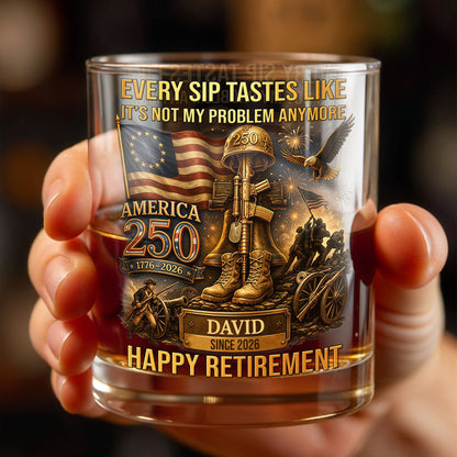 Every Sip Tastes Like It's Not My Problem Anymore Military Retirement Eagle Flag - Personalized Custom Whiskey Glass - RETIRE067_RWG