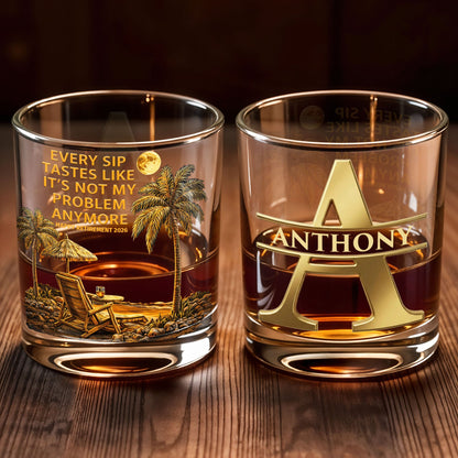Every Sip Tastes Like It's Not My Problem Anymore Palm Trees Beach - Personalized Custom Whiskey Glass - RETIRE068_RWG
